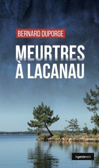 DUPORGE, BERNARD — Meurtres à Lacanau (French Edition)