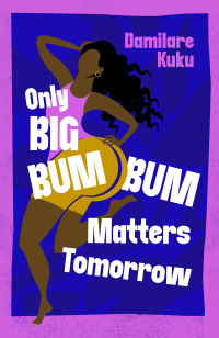 Damilare Kuku — Only Big Bumbum Matters Tomorrow