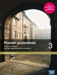 Jaroslaw Klaczkow, Anna Laszkiewicz, Stanislaw Roszak — Poznać przeszłość 3. Podręcznik do historii dla liceum ogólnokształcącego i technikum. Zakres podstawowy