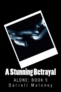 Darrell Maloney — A Stunning Betrayal: Alone: Book 9