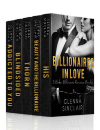 Glenna Sinclair [Sinclair, Glenna] — Billionaires In Love: 5 Books Billionaire Romance Bundle