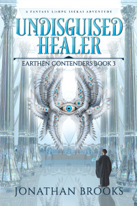 Jonathan Brooks — Undisguised Healer: A Fantasy LitRPG Isekai Adventure