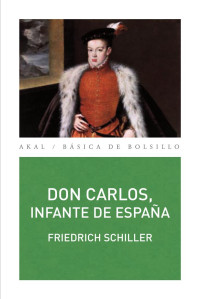 Schiller, Friedrich, González García, Emilio J. — Don Carlos, infante de España