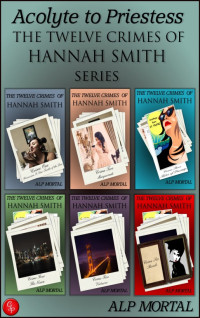 Alp Mortal — The Twelve Crimes of Hannah Smith 1-6 - Acolyte to Priestess