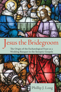 Phillip J. Long; — Jesus the Bridegroom