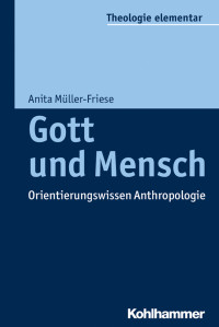 Anita Müller-Friese — Gott und Mensch