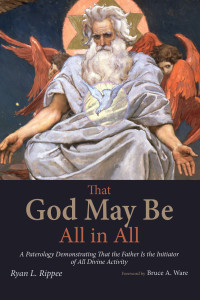 Ryan L. Rippee; — That God May Be All in All