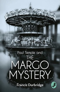 Francis Durbridge  — Paul Temple and the Margo Mystery