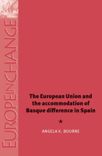 Angela Bourne; — The European Union and the Accommodation of Basque Difference in Spain