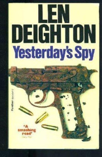 Len Deighton — Yesterdays Spy