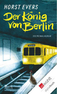 Evers, Horst [Evers, Horst] — Der König von Berlin