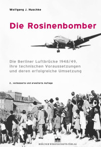 Wolfgang J. Huschke — Die Rosinenbomber