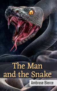 Ambrose Bierce — The Man and the Snake