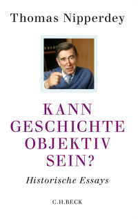 Nipperdey, Thomas., Nolte, Paul — Kann Geschichte objektiv sein?