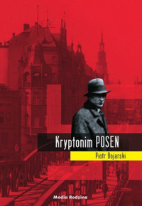 Piotr Bojarski — Kryptonim Posen