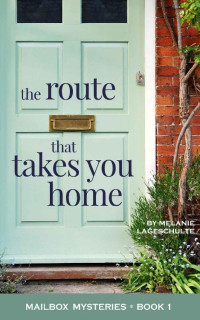 Melanie Lageschulte — The Route That Takes You Home (Mailbox Mysteries 01)