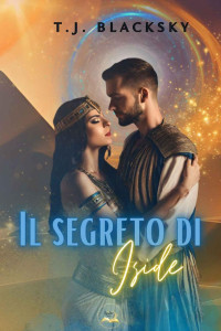 T.J. Blacksky — Il segreto di Iside (MoonStar Edizioni) (Italian Edition)