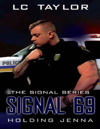 LC Taylor [Taylor, LC] — Signal 69: Holding Jenna (The Signal Series Book 4)