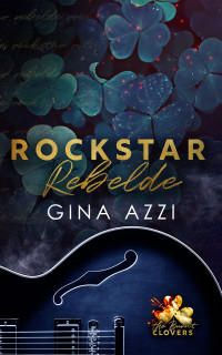 Gina Azzi — Rockstar Rebelde (Trilogía de The Burnt Clovers nº 1) (Spanish Edition)