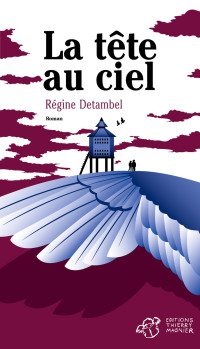 Régine Detambel [Detambel, Régine] — La tête au ciel