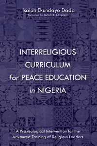 Isaiah Ekundayo Dada; — Interreligious Curriculum for Peace Education in Nigeria