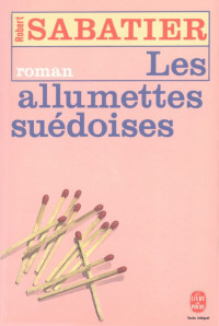 Sabatier, Robert — Les Allumettes suédoises