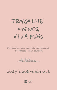 Cody Cook-Parrott — Trabalhe menos, viva mais