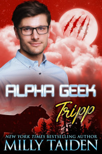Milly Taiden — Alpha Geek 20.0 - Tripp