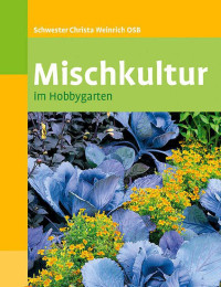 Weinrich, Christa — Mischkultur im Hobbygarten