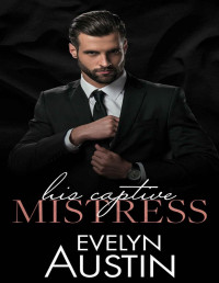 Evelyn Austin — His Captive Mistress (Filthy Billionaires Book 3)