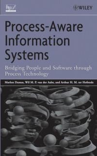 TEAM LinG — Wiley.Interscience.Process.Aware.Information.Systems.Bridging.People.and.Software.Through.Process.Technology.Sep.2005.eBook-LinG