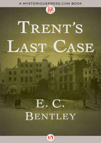 E. C. Bentley — Trent's Last Case