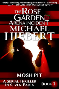 Michael Hiebert [Hiebert, Michael] — Mosh Pit (The Rose Garden Arena Incident, Book 1)