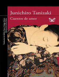 Junichirō Tanizaki — Cuentos De Amor