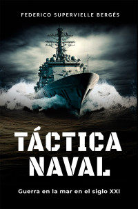 Federico Supervielle Bergés — Táctica Naval: Guerra en la mar en el siglo XXI