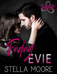 Stella Moore — Finding Evie (Missing Pieces Book 3)