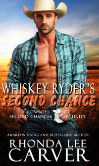 Rhonda Lee Carver — Whiskey Ryder's Second Chance (Cowboys of Second Chances Security Book 1)