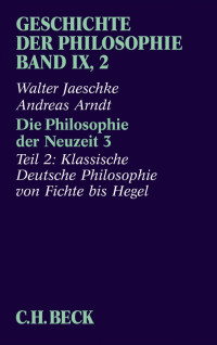 Walter Jaeschke;Andreas Arndt; — Geschichte der Philosophie Bd. 9/2: Die Philosophie der Neuzeit 3