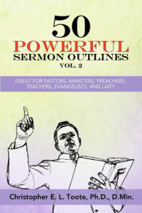 Christopher E. L. Toote — 50 Poderosos bosquejos de sermones, Vol. 2