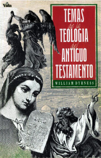 William Dyrness — Temas de la Teología del Antiguo Testamento