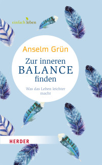 Anselm Grün — Zur inneren Balance finden