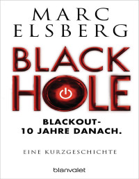 Elsberg, Marc — Black Hole: Blackout - 10 Jahre danach. Eine Kurzgeschichte (German Edition)