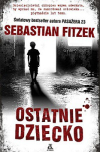 Sebastian Fitzek — Ostatnie Dziecko