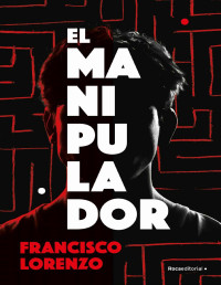 Francisco Lorenzo — EL MANIPULADOR