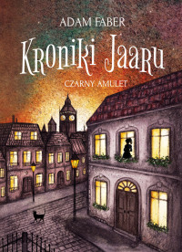 Adam Faber — Kroniki Jaaru. Czarny amulet