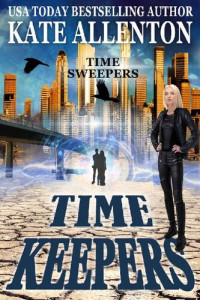 Kate Allenton — Time Keepers (Time Sweepers Book 2)