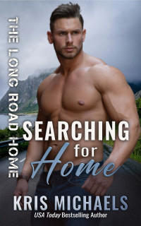 Michaels, Kris — The Long Road Home 06 - Searching for Home