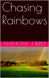 Anthony J Berry — Chasing Rainbows