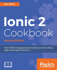 Hoc Phan — Ionic 2 Cookbook - Second Edition