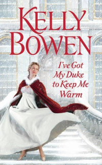 Kelly Bowen — I've Got My Duke to Keep Me Warm